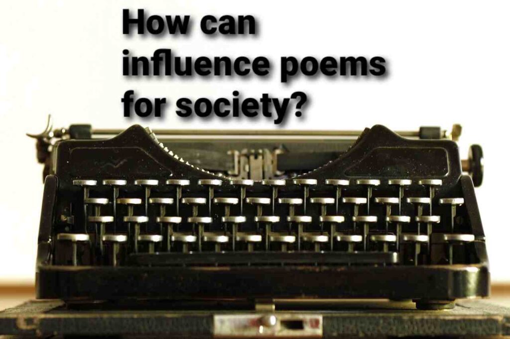 How can influence poems for society?