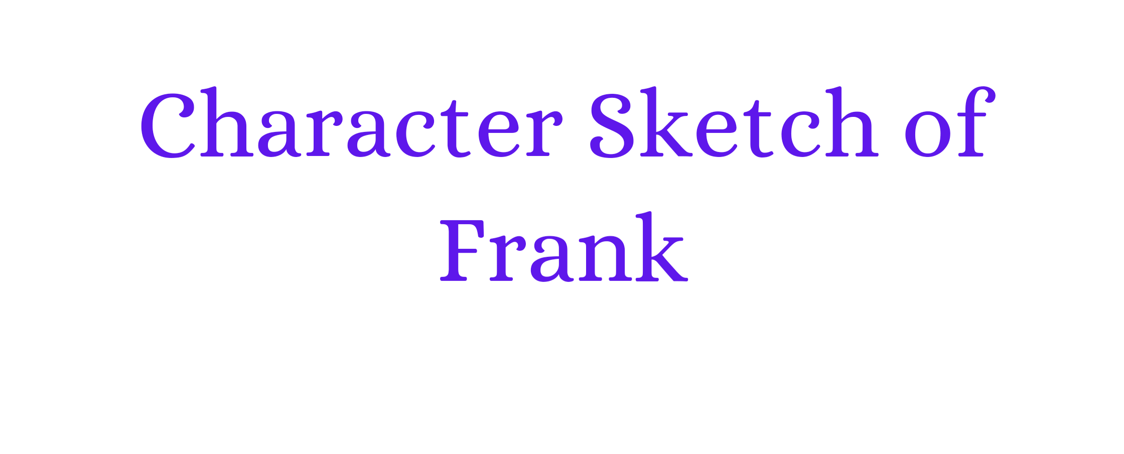 Character sketch of frank